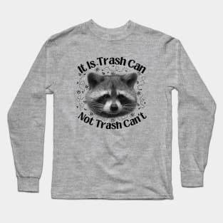 Trash Can Not Trash Cannot Raccoon Funny Long Sleeve T-Shirt